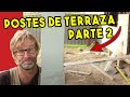 Instalando los Postes de la Terraza. Serie de Constructor y Propietario. Episodio 22, Parte 2.