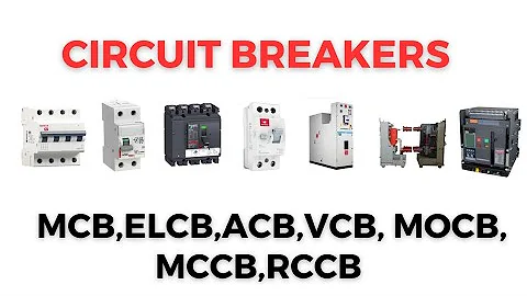 Types of Circuit Breakers and their Use || MCB RCCB MCCB ELCB ACB VCB MOCB