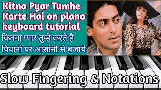 कितना प्यार तुम्हे करते है | Kitna Pyar Tumhe Karte Hain | Piano Tutorial | Slow Fingering |Notation