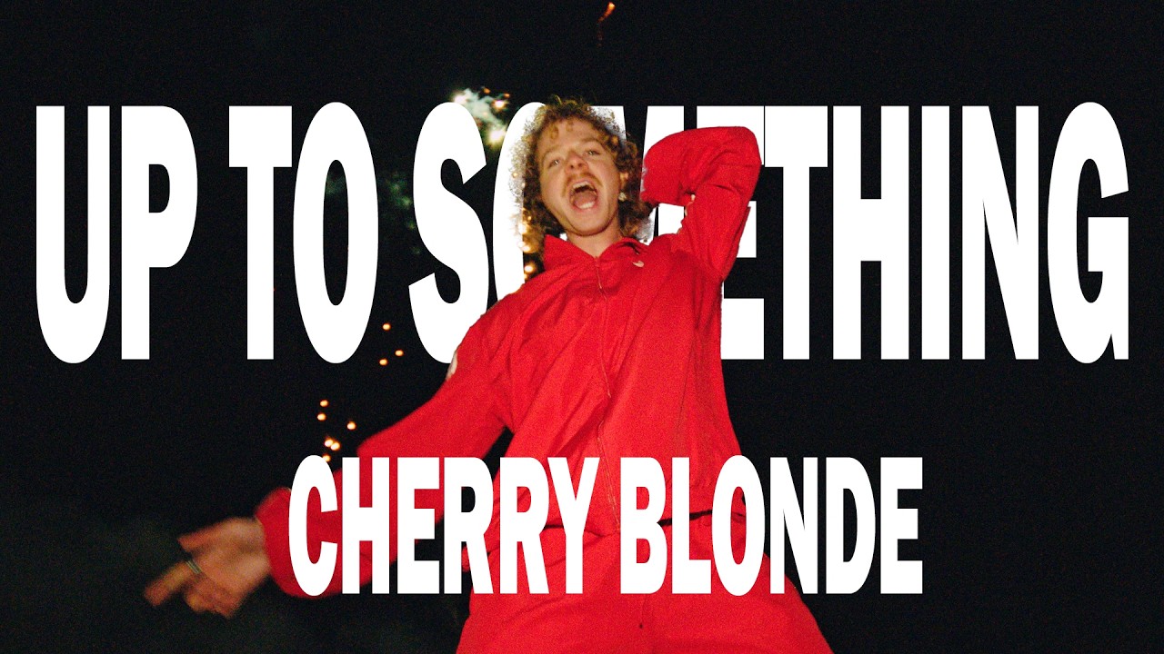 Watch Cherry Blonde - up to something (Official Music Video) on YouTube Watch Cherry Blonde - up to something (Official Music Video) on YouTube