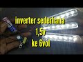 Cara mmbuat Inverter sederhana 1,5v. ke DC 6v sampai 12v