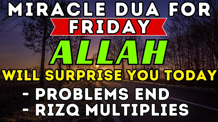 THE MIRACLE DUA FOR FRIDAY  - AFTER YOU LISTEN THIS DUA, ALLAH WILL SEND YOU SOMEONE TO HELP YOU