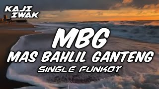 FUNKOT - MBG [MAS BAHLIL GANTENG] || NEW 2026 || BY KAJI IWAK
