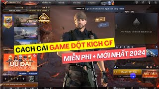 Hướng Dẫn Cách Cài Game Đột Kích CF Miễn Phí Mới Nhất Cho Máy Tính Laptop PC 2024