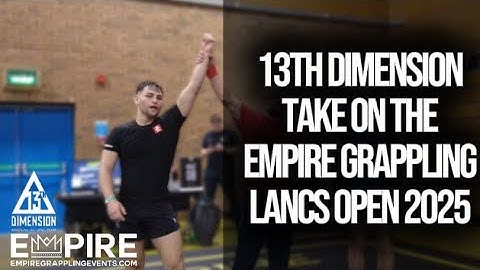 EMPIRE LANACSHIRE BJJ OPEN 2025 - 13th Dimension Takeover