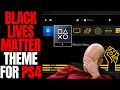 Playstation Supports Black Lives Matter With PS4 Theme | Divisive Woke Politics In Video Games