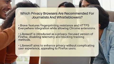 Which Privacy Browsers Are Recommended For Journalists And Whistleblowers? - Everyday-Networking