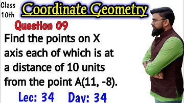 Find the points on x axis each of which is at a distance of 10 units from the point a(11 -8)
