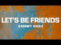 sammy rash - let’s be friends