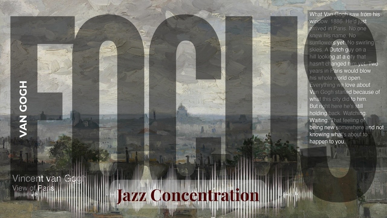 Focus - Jazzy Concentration with Van Gogh | View of Paris & others