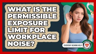 What Is The Permissible Exposure Limit For Workplace Noise? - Everyday Hearing Help