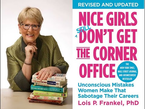 Nice Girls Don't Get the Corner Office: 101 Unconscious Mistakes Women Make  That Sabotage Their Careers by Lois P. Frankel