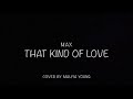 That Kind Of Love Max Cover mp3