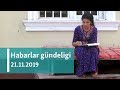 Habarlar gündeligi - 21-nji noýabr, 2019-njy ýyl