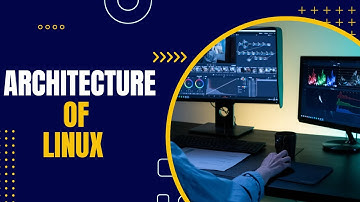 Architecture of Linux