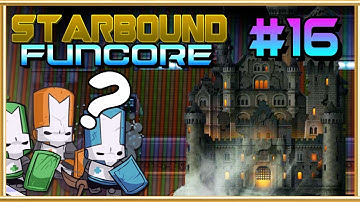 Starbound FUNCORE Part 16 | CASTLE CRASHERS!?