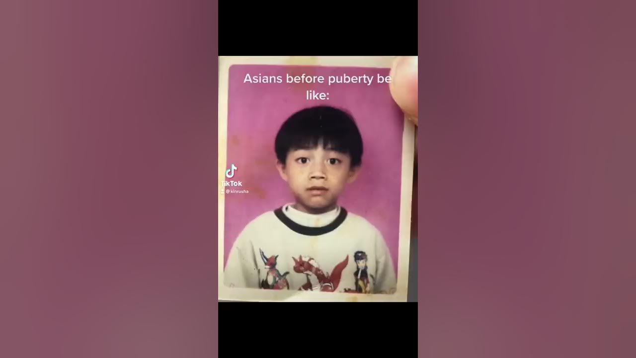 Puberty hits Asians in a weird way