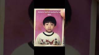 Puberty hits Asians in a weird way