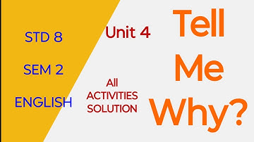 STD 8 || SEM 2 || ENGLISH || UNIT 4 || TELL ME WHY || ALL ACTIVITIES SOLUTION