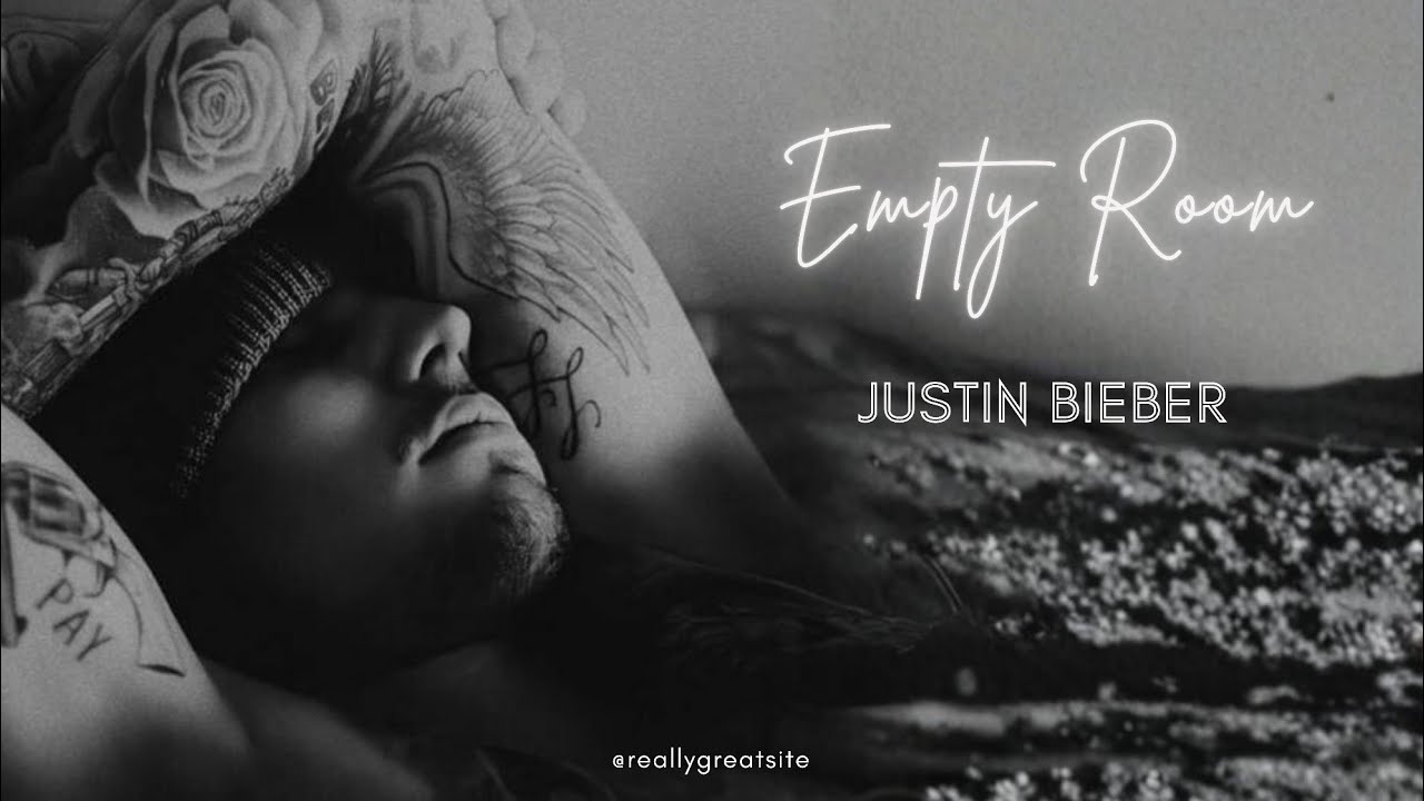 The room is empty but my soul still aches for you Justin Bieber 