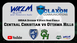 Central Christian vs Ottawa Hills - OHSAA Boys Division V State Semi-Finals from WKLM 95.3 FM