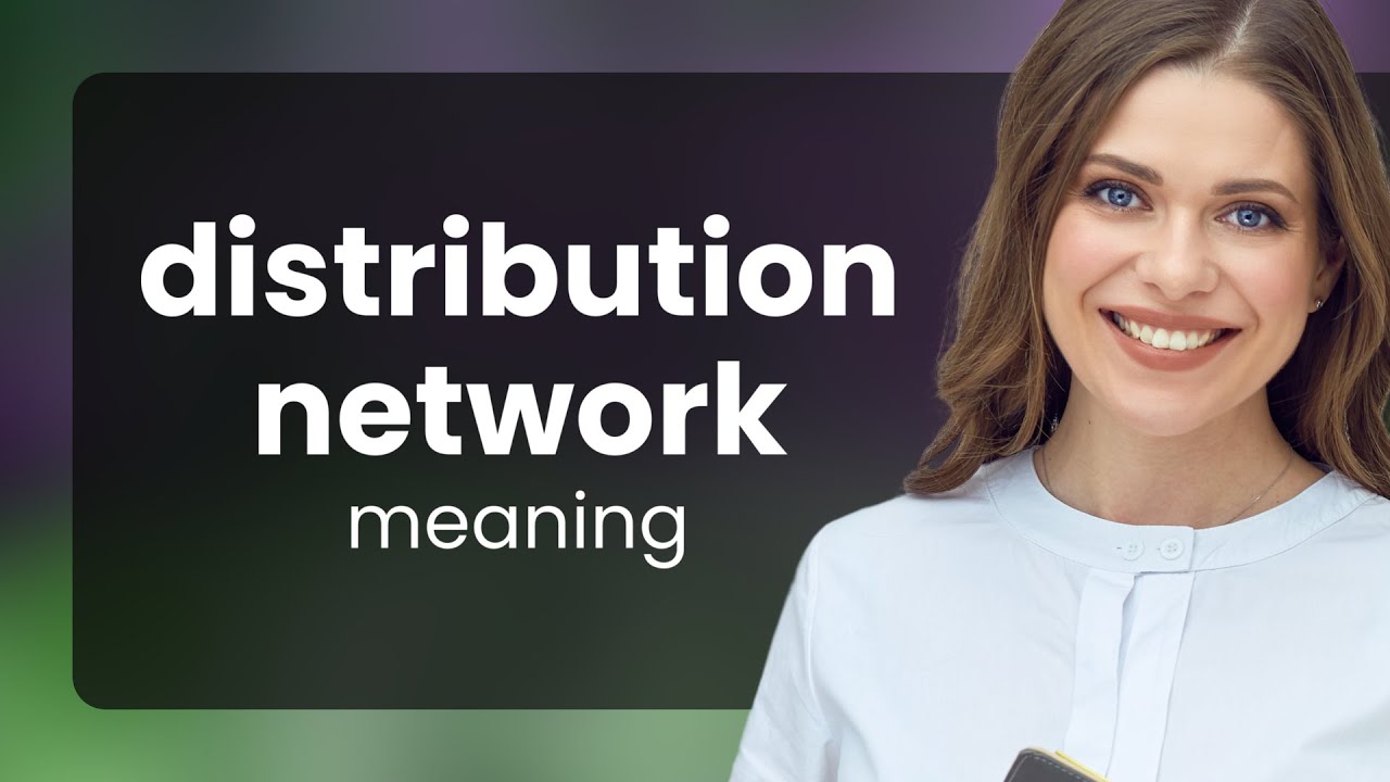 Understanding Distribution Networks: A Key to Global Commerce