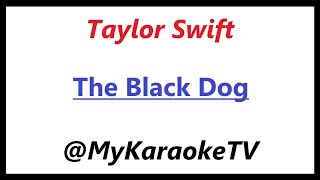 The Black Dog (KARAOKE) Taylor Swift