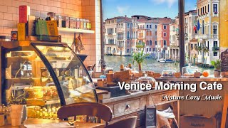 Venice morning Cafe Ambience &amp; Relaxing Jazz Music [ASMR] Coffee Shop Sounds For Relaxation 4K