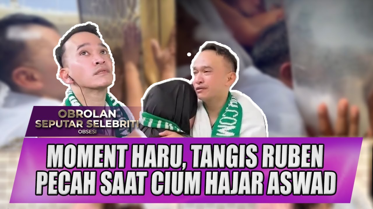MOMENT HARU, TANGIS RUBEN PECAH SAAT CIUM HAJAR ASWAD - OSS