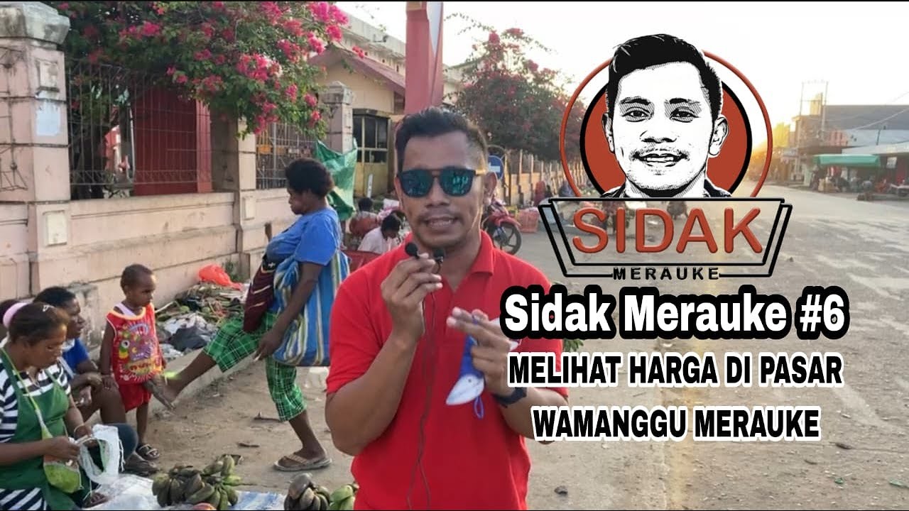 SIDAK MERAUKE #6 | MENINJAU LANGSUNG HARGA BARANG DI PASAR WAMANGGU MERAUKE