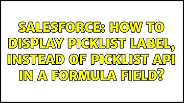 Salesforce: How to display Picklist Label, instead of Picklist API in a Formula Field?
