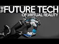 The Future Tech Of Virtual Reality