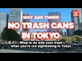 WHY ARE THERE NO TRASH CANS IN TOKYO? What to do with your trash when you're sightseeing in Tokyo