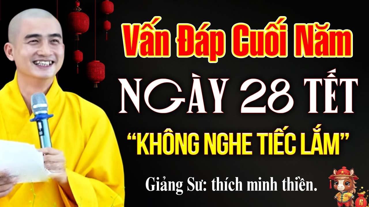 Vấn Đáp Cuối Năm Ngày 28 Tết – Không Nghe Tiếc Lắm | Thầy Thích Minh Thiền