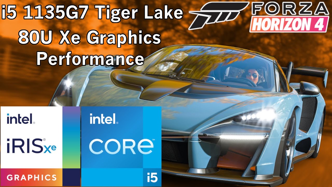 Forza Horizon 4 - Intel i5-1135G7 Tiger Lake Xe Graphics Performance ...