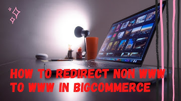 How to Redirect Non WWW to WWW in Bigcommerce  | 301 Redirect in Bigcommerce