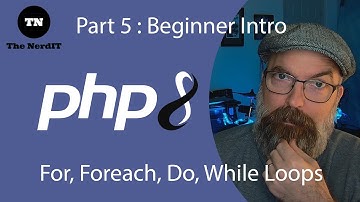 Part 5 PHP Tutorials - PHP 8 For, Foreach,  Do,  While Loops