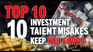 Top 10 Investment Mistakes That Keep People Poor Forever