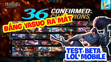 LOL MOBILE |HOT TỐC CHIẾN CHÍNH THỨC CÔNG BỐ 36 TƯỚNG VÀ XUẤT HIỆN ĐẤNG YASUO TRONG TEST BETA - ANZU