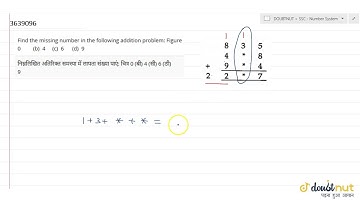 Find the missing number in the following addition problem: Figure 0 (b) 4 (c) 6 (d) 9