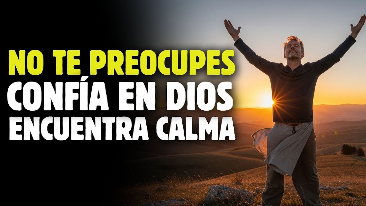 Aprende a Confiar en Dios y Deja la Ansiedad 🙏 | NO TE PREOCUPES MÁS ...