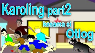 Karoling part2  ft. Otlog  |  Pinoy Animation