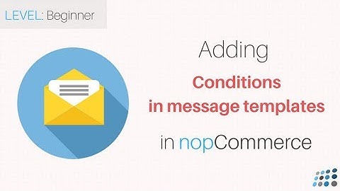 nopCommerce. Adding conditions in message templates