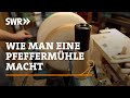 Wie man eine Pfeffermühle drechselt | SWR Handwerkskunst