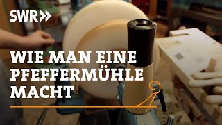 How to turn a pepper mill | SWR Handwerkskunst