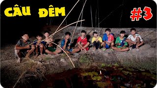 Anh Ba Phải | Thử Thách Câu Cá Đêm Phần 3 Cực Vui | Night Fishing