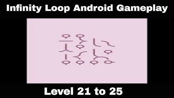Infinity Loop Gameplay Android - Level 21 to 25.