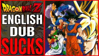 Why The Dragon Ball Z Dub SUCKS!