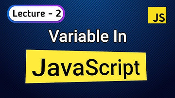 Lecture - 2 || Variable in Javascript. let, const & var.