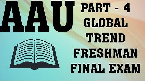 AAU Global Trend Freshman Final Exam Part - 4